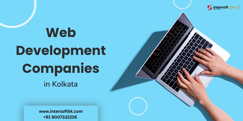 Top Web Development Companies in Kolkata That Are Transforming Online Businesses