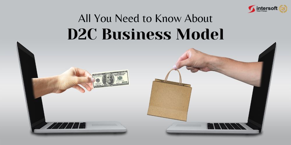 What is D2C? Here's Everything You Need to Know About Direct-to-Consumer Business Model